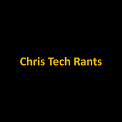 Chris Tech Rants
