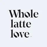 Whole Latte Love