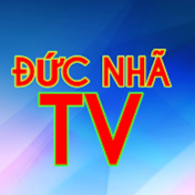 ĐỨC NHÃ TV