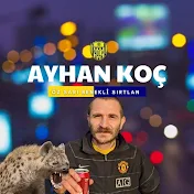 AYHAN KOÇ BENEKLİ AYHAN