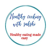 Healthy cooking With Sakshi