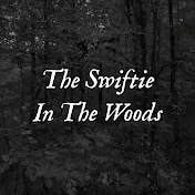 The Swiftie In The Woods