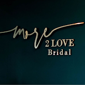 More 2 Love Bridal