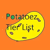 Potatoez Tier List