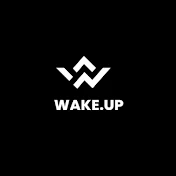 WAKE UP