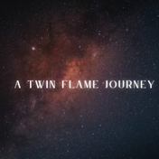 A Twin Flame Journey