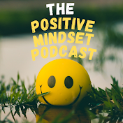 The Positive Mindset Podcast
