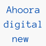 Ahoora digital new