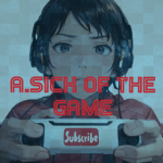 A.Sick of the game