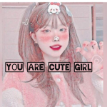 ! YOU ARE CUTE GIRL !
