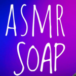 ASMR SOAP