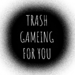 TRASH GAMEING FOR YOU