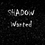 SHADOW Wanted