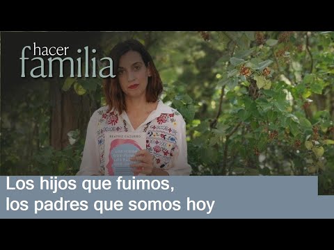 Los hijos que fuimos, los padres que somos hoy