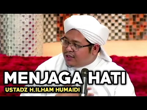 Menjaga Hati Guru Ilham Humaidi