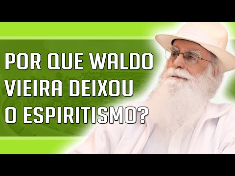 Waldo Vieira - Por Que Waldo Vieira Deixou o Espiritismo de Allan Kardec e Chico Xavier?