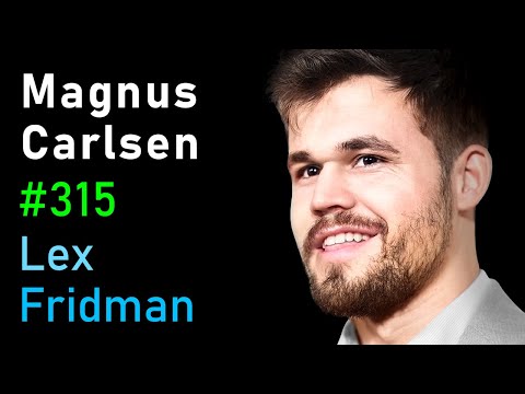 Magnus Carlsen: Greatest Chess Player of All Time | Lex Fridman Podcast #315