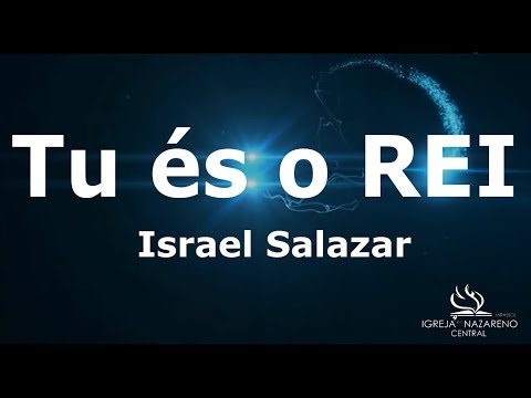 Tu és o Rei - Israel Salazar (Legendado)