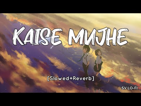 Kaise Mujhe [Slowed+Reverb] Benny Dayal | Shreya Ghosal l SV Lofi