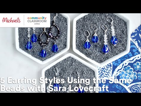 Online Class: 5 Earring Styles Using the Same Beads with Sara Lovecraft | Michaels