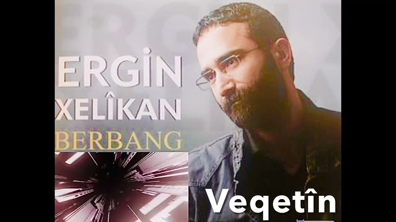 Ergin Xelîkan — Veqetîn