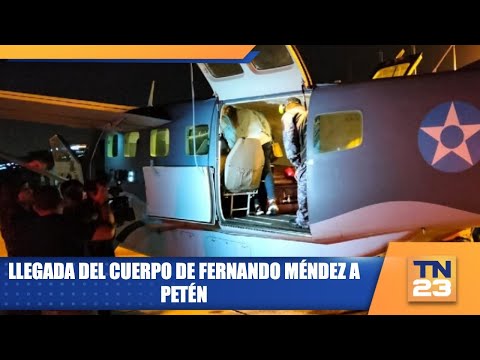 Llegada del cuerpo de Fernando Méndez a Petén