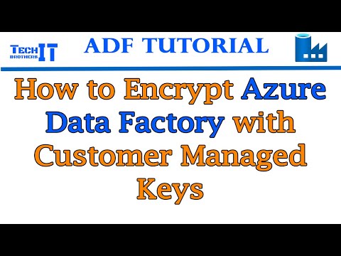 How to Encrypt Azure Data Factory with Customer Managed Keys - Azure Data Factory Tutorial 2021