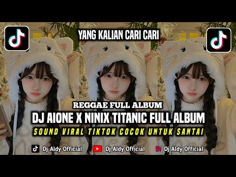 DJ REGGAE ALONE X NINIX TITANIC FULL ALBUM COCOK UNTUK SANTAI YANG KALIAN CARI