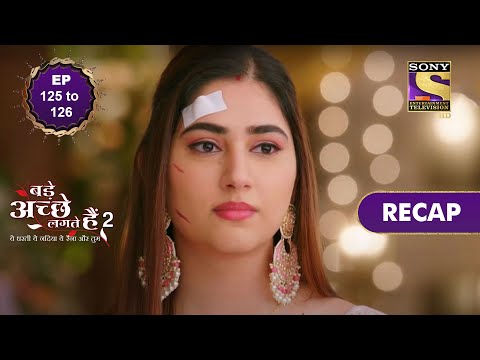 Bade Achhe Lagte Hain 2 | Ep 125 & 126 | RECAP | बड़े अच्छे लगते हैं