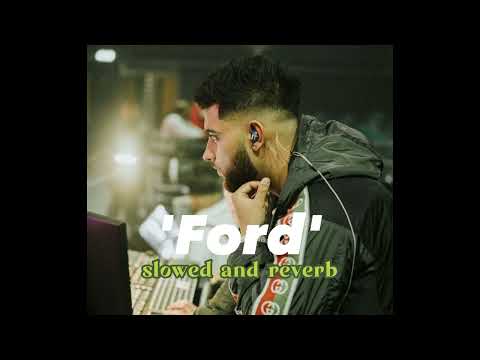 Ford | Slowed and Reverb | Karan Aujla | BTFU | Lowkey Obsessions