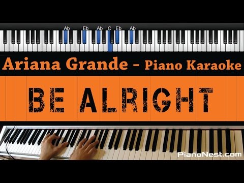 Ariana Grande - Be Alright - Piano Karaoke / Sing Along / Cover with Lyrics