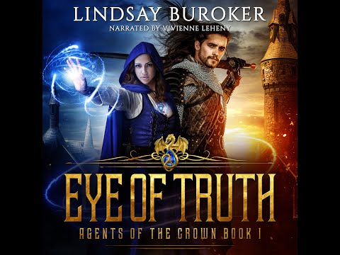 EYE OF TRUTH - A High Fantasy Audiobook [Full-Length and Unabridged] [Agents of the Crown, Book 1]