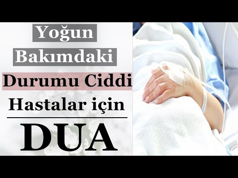 Yoğun Bakımdaki Durumu Ağır Hastalara için Okunacak Dua (Yoğun bakımda olan vatandaşlarımız için)