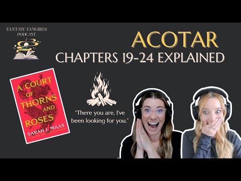 ACOTAR Ep 4: Chapters Explained - Calanmai (Chapters 19-24) | Fantasy Fangirls Podcast