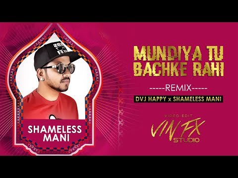 Mundiya Tu Bachke Rahi (Remix)-  DVJ HAPPY x SHAMELESS MANI  | Vin Fx Studio