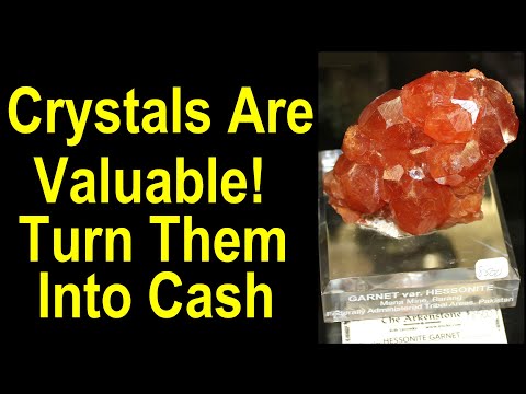 Crystals are valuable - you can turn them into cash if you know their worth and how to market them