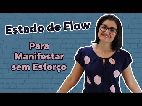 Para Manifestar sem esforço - Estado de Flow