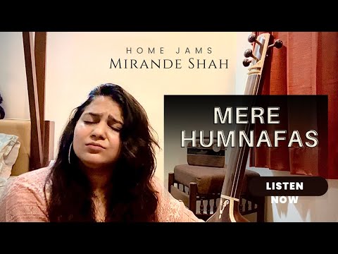 Mere Humnafas Mere Humnawa- Ghazal | Mirande Shah  |  Home Jams