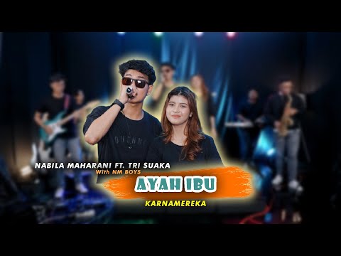 AYAH IBU - KARNAMEREKA (LIVE) NABILA MAHARANI FT. TRI SUAKA