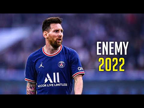 Lionel Messi • Enemy | 2022 HD - Skills And Goals