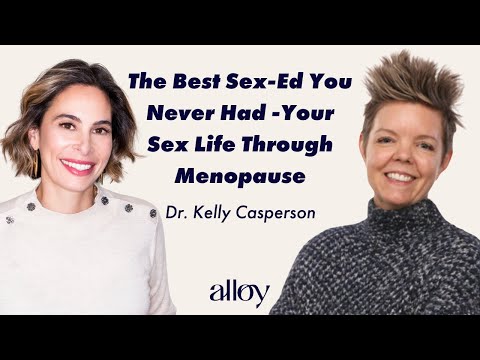 The Best Sex-Ed You Never Had - Your Sex Life Through Menopause | Dr. Kelly Casperson