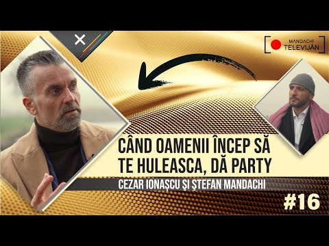 Când oamenii încep să te hulească, dă party !  Cezar Ionaşcu & Ştefan Mandachi