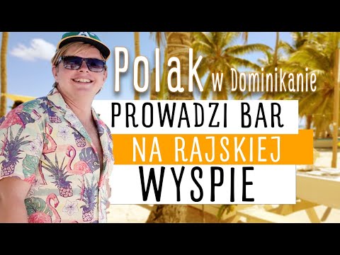 Czy To Możliwe? Polak w Dominikanie Prowadzi Bar, Restaurację i Noclegi na Rajskiej Saonie!