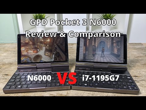 GPD Pocket 3 N6000 Review and Comparison with i7 1195G7 model