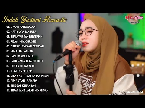 Indah Yastami Full Album "ORANG YANG SALAH, HATI SIAPA TAK LUKA" Lagu Akustik Terpopuler 2024