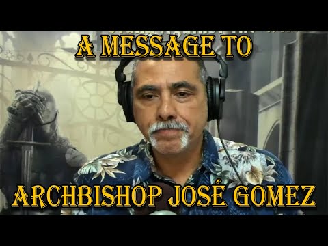 Jesse Romero's Message to Archbishop José Gomez...