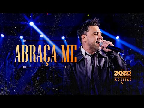 Zezé Di Camargo - Abraça-Me | Rústico Ao Vivo (Vídeo Oficial)