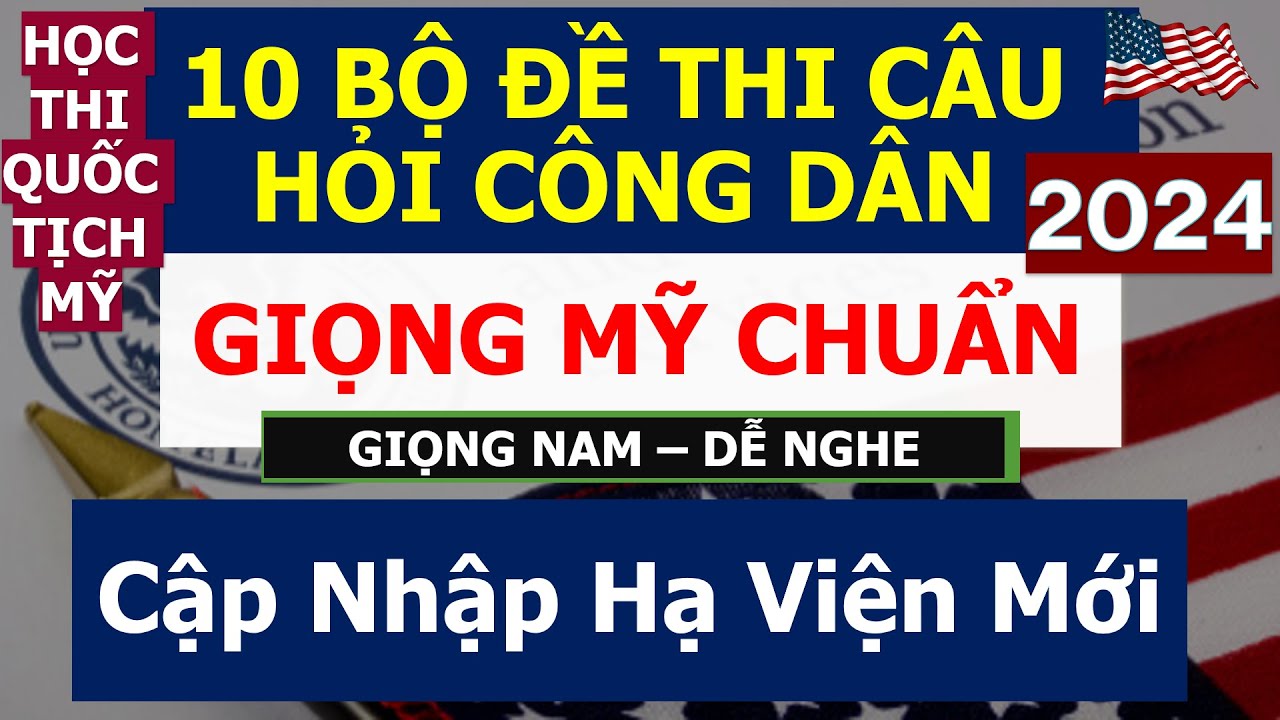 Bộ đề Thi 100 CÂU HỎI CÔNG DÂN cho Thi Quốc Tịch Mỹ 20232024 (giọng