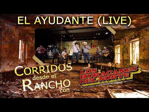 Los Huracanes Del Norte - El Ayudante [En Vivo Desde el Rancho]