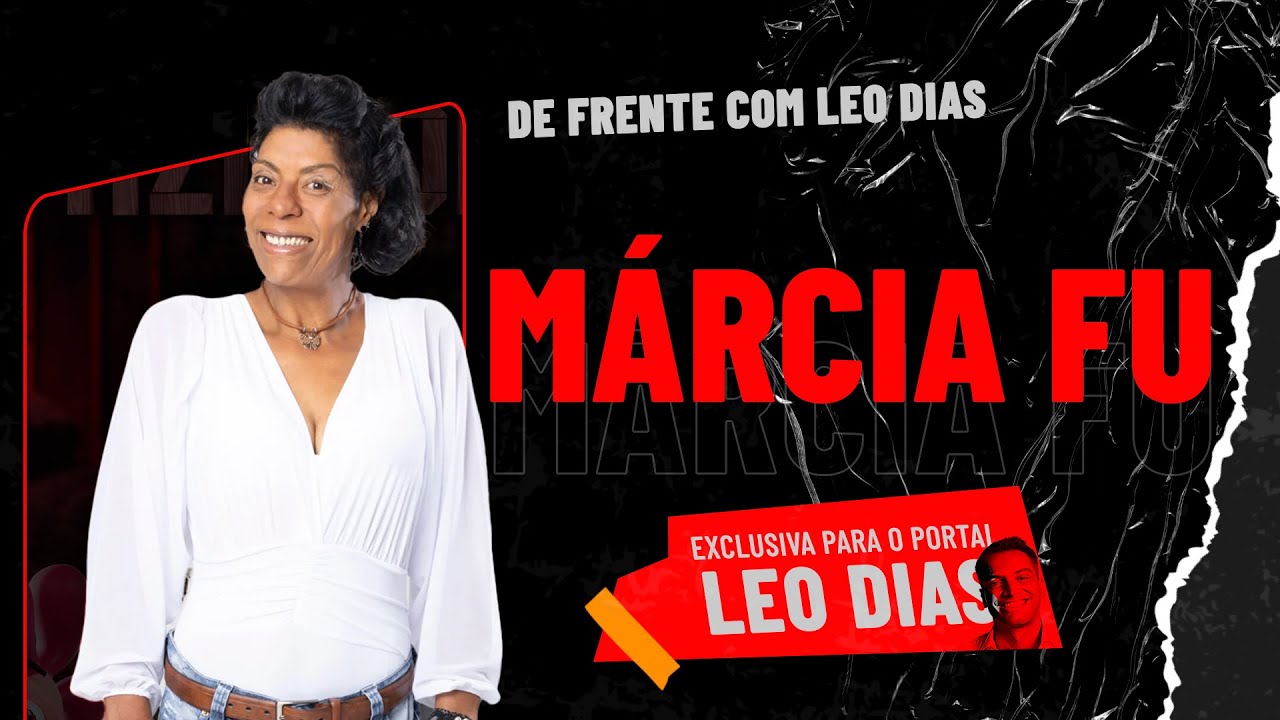 LEO DIAS ENTREVISTA MÁRCIA FU